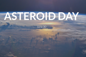 30 червня  – міжнародний день астероїда | Asteroid Day